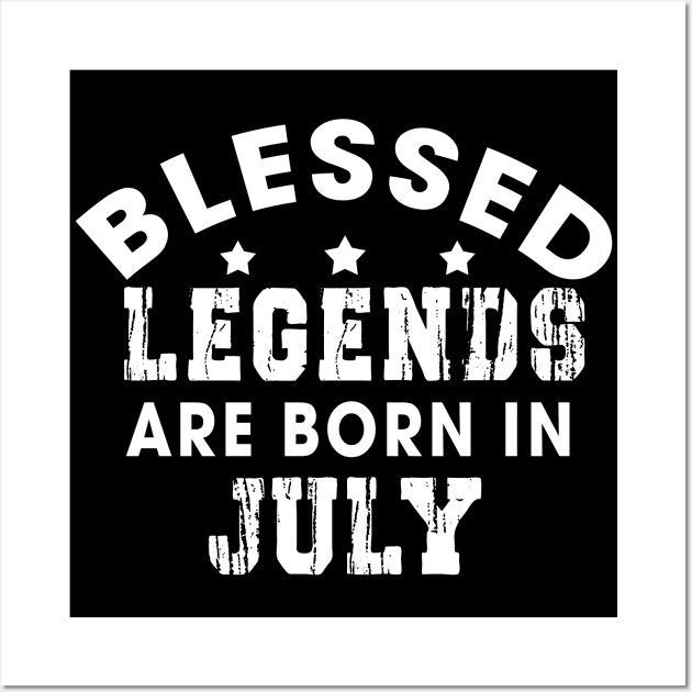 Blessed Legends Are Born In July Funny Christian Birthday Wall Art by Happy - Design